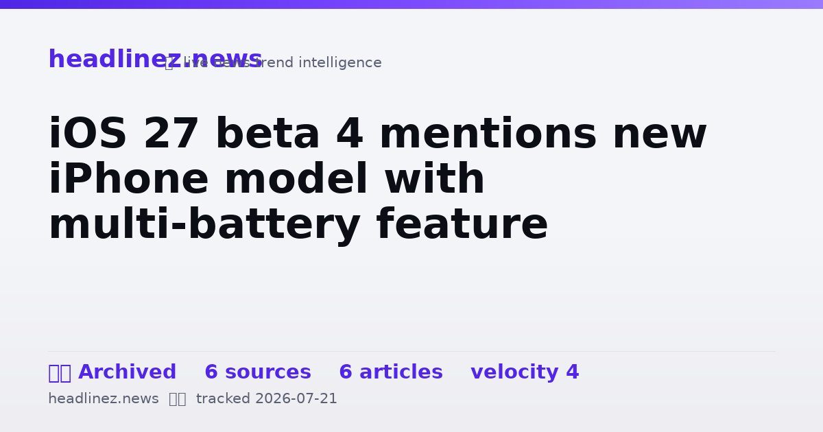 Visual summary for iOS 27 beta 4 mentions new iPhone model with multi-battery feature