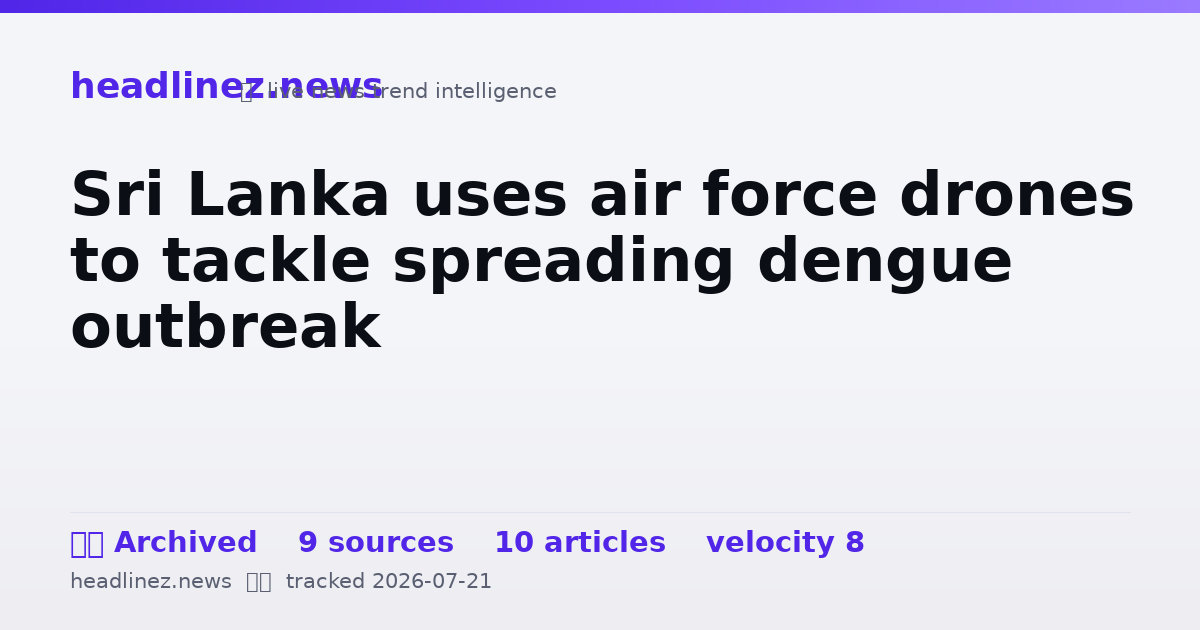 Visual summary for Sri Lanka uses air force drones to tackle spreading dengue outbreak