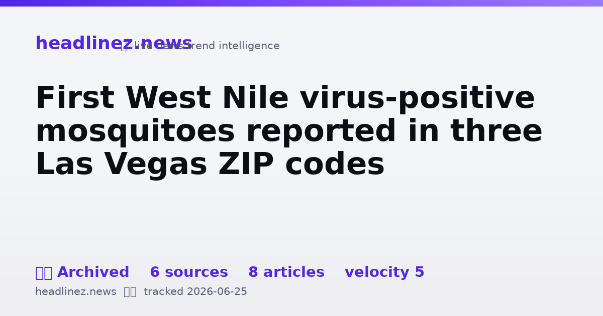 Visual summary for First West Nile virus-positive mosquitoes reported in three Las Vegas ZIP codes