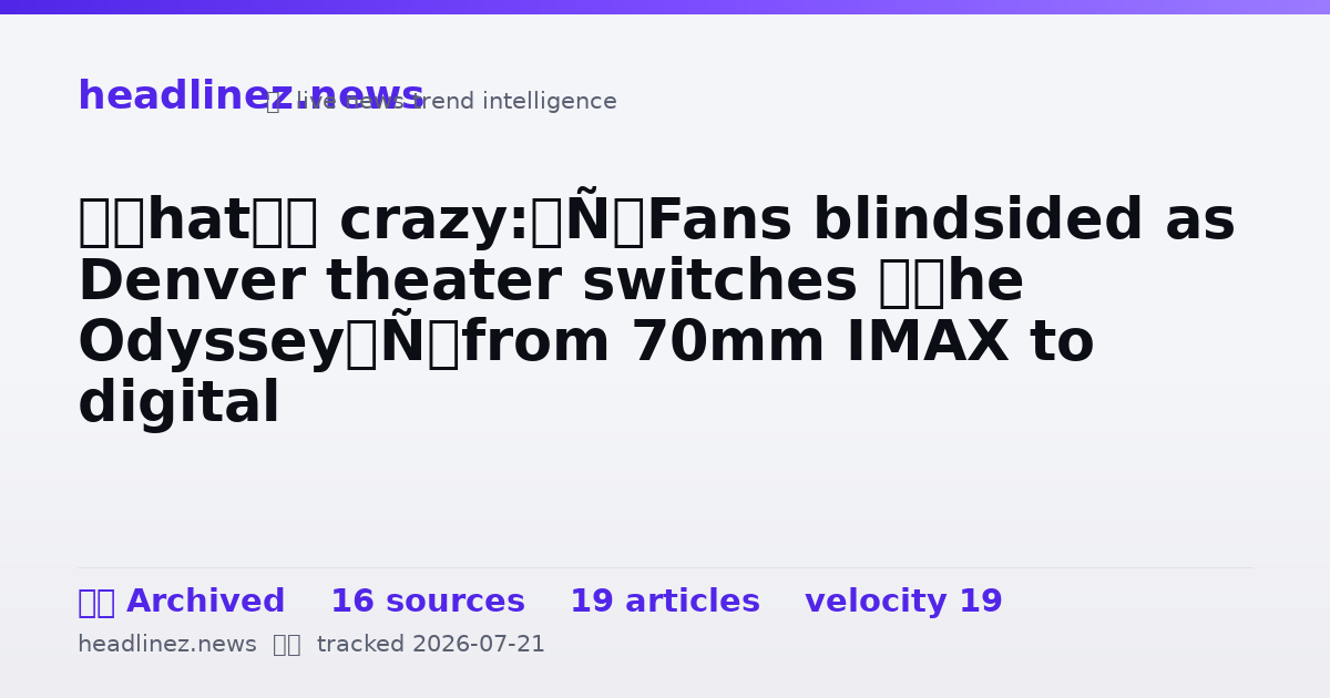 Visual summary for ‘That’s crazy:’ Fans blindsided as Denver theater switches ‘The Odyssey’ from 70mm IMAX to digital