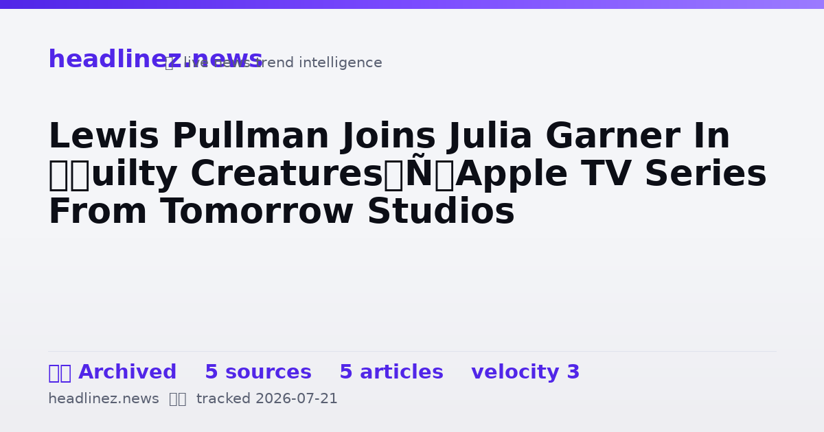 Visual summary for Lewis Pullman Joins Julia Garner In ‘Guilty Creatures’ Apple TV Series From Tomorrow Studios