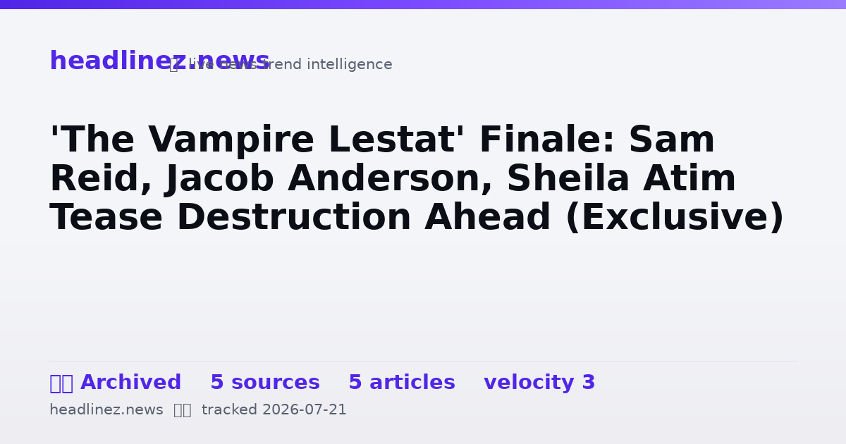 Visual summary for 'The Vampire Lestat' Finale: Sam Reid, Jacob Anderson, Sheila Atim Tease Destruction Ahead (Exclusive)