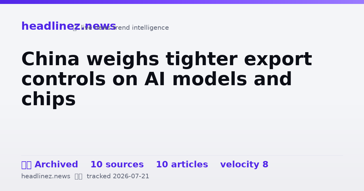 Visual summary for China weighs tighter export controls on AI models and chips