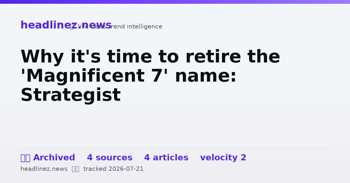 Visual summary for Why it's time to retire the 'Magnificent 7' name: Strategist