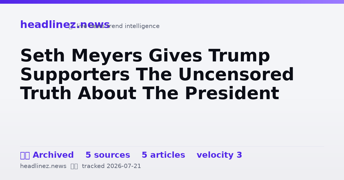 Visual summary for Seth Meyers Gives Trump Supporters The Uncensored Truth About The President