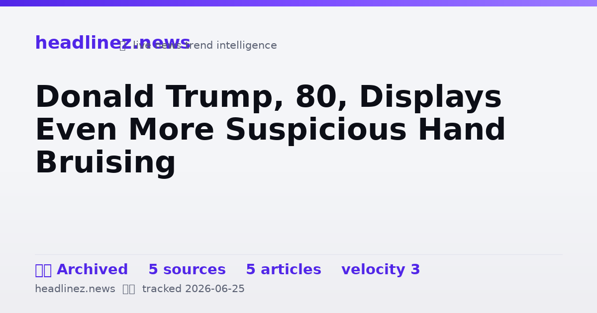 Visual summary for Donald Trump, 80, Displays Even More Suspicious Hand Bruising