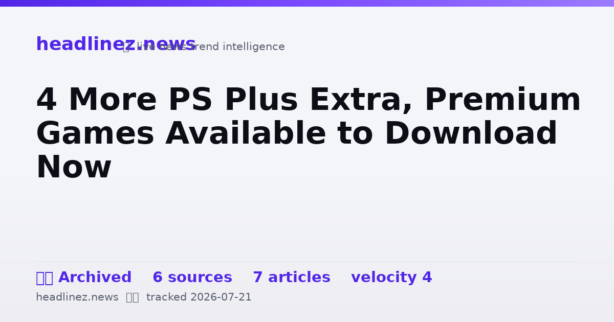 Visual summary for 4 More PS Plus Extra, Premium Games Available to Download Now