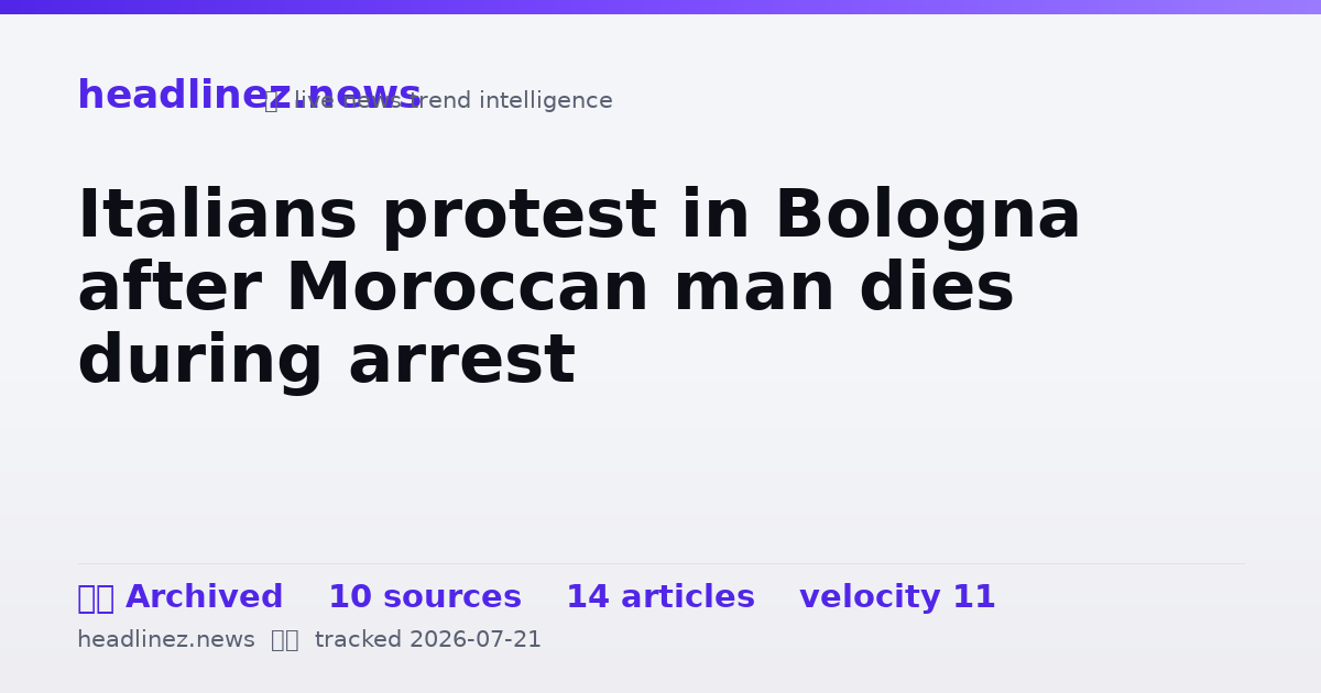 Visual summary for Italians protest in Bologna after Moroccan man dies during arrest