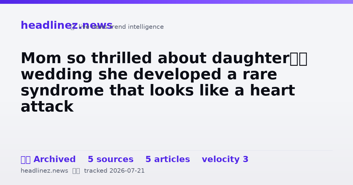 Visual summary for Mom so thrilled about daughter’s wedding she developed a rare syndrome that looks like a heart attack