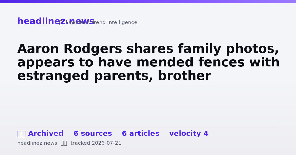 Visual summary for Aaron Rodgers shares family photos, appears to have mended fences with estranged parents, brother