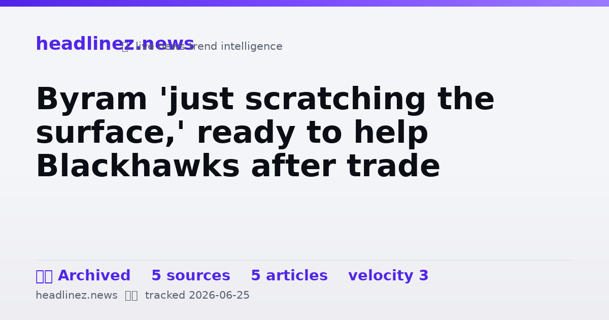 Visual summary for Byram 'just scratching the surface,' ready to help Blackhawks after trade