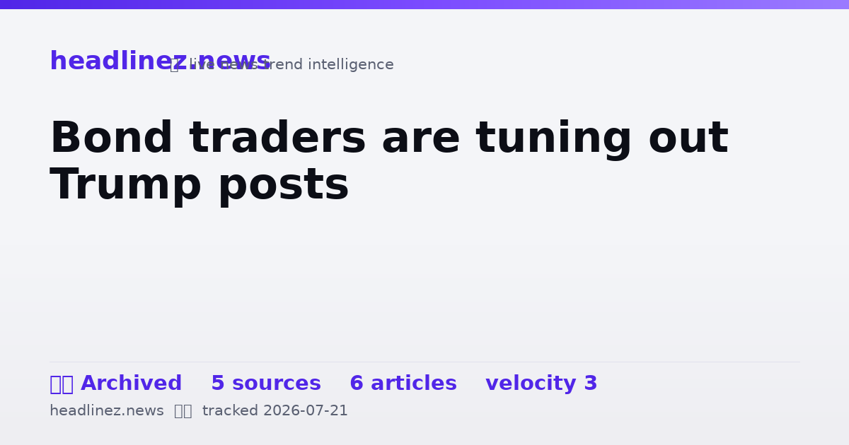 Visual summary for Bond traders are tuning out Trump posts