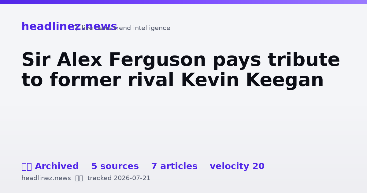 Visual summary for Sir Alex Ferguson pays tribute to former rival Kevin Keegan