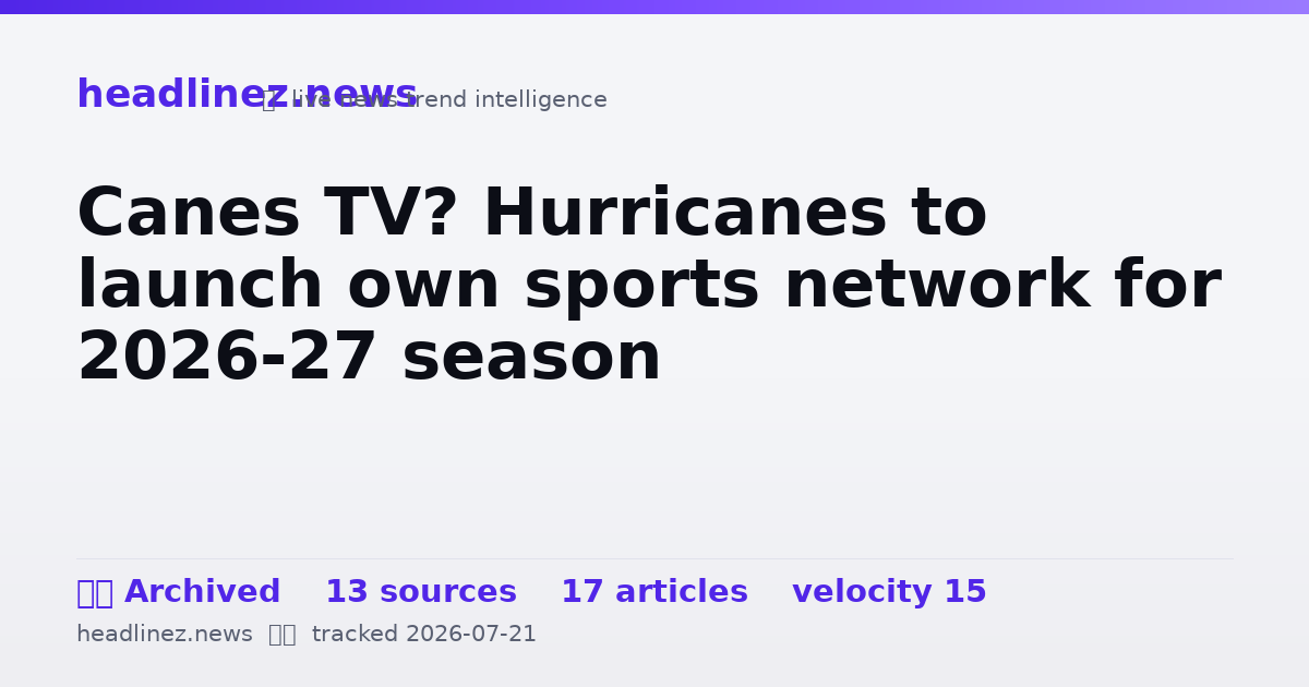 Visual summary for Canes TV? Hurricanes to launch own sports network for 2026-27 season