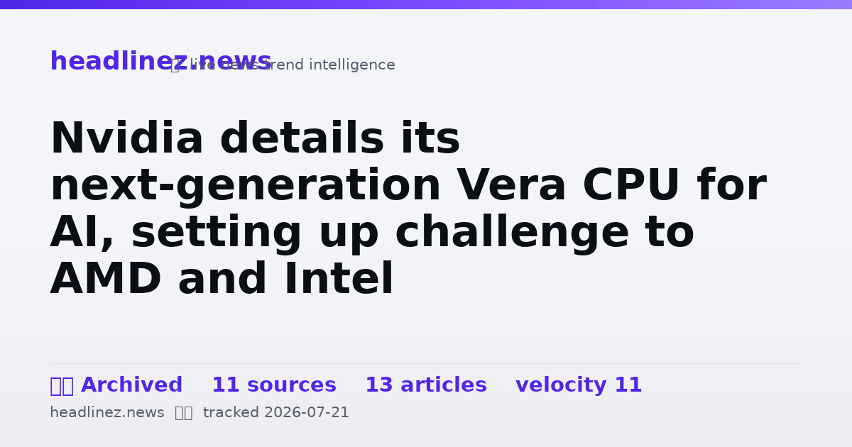 Visual summary for Nvidia details its next-generation Vera CPU for AI, setting up challenge to AMD and Intel
