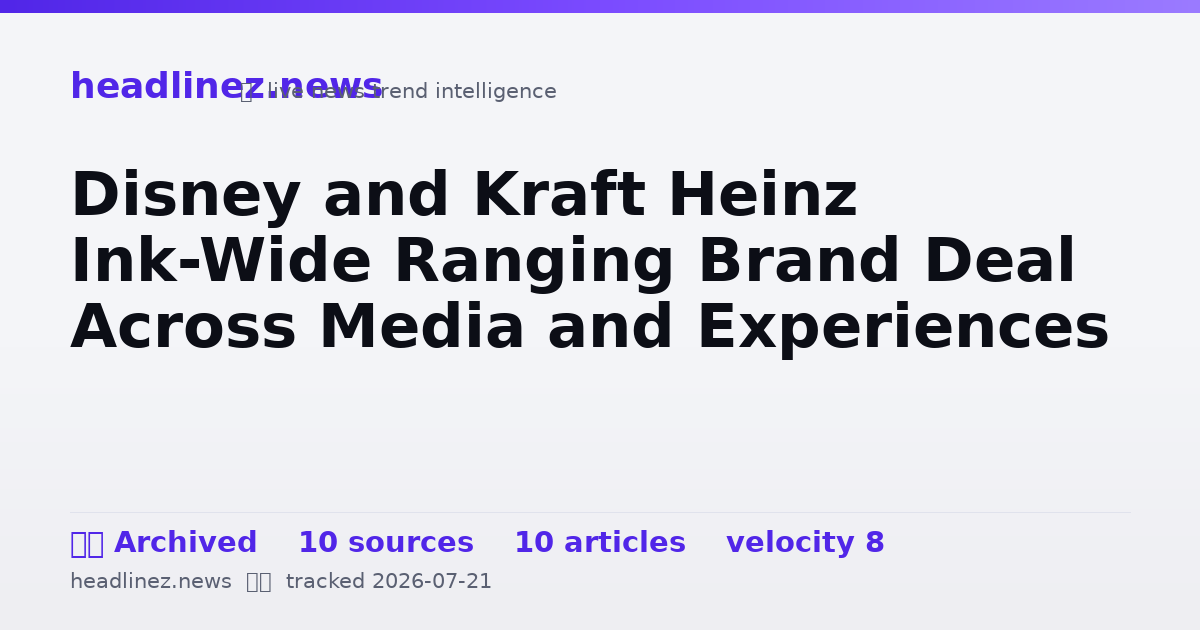 Visual summary for Disney and Kraft Heinz Ink-Wide Ranging Brand Deal Across Media and Experiences