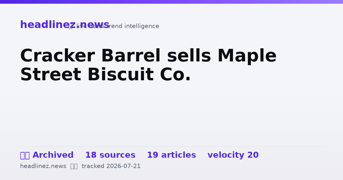Visual summary for Cracker Barrel sells Maple Street Biscuit Co.