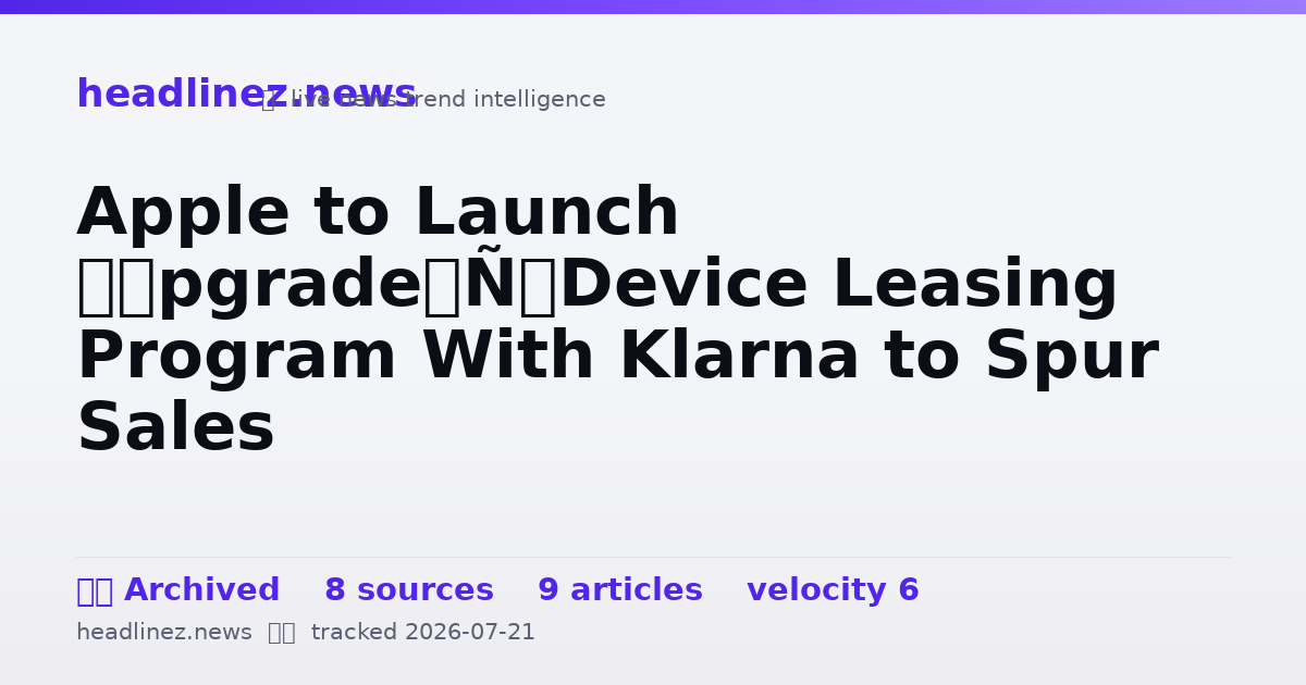 Visual summary for Apple to Launch ‘Upgrade’ Device Leasing Program With Klarna to Spur Sales