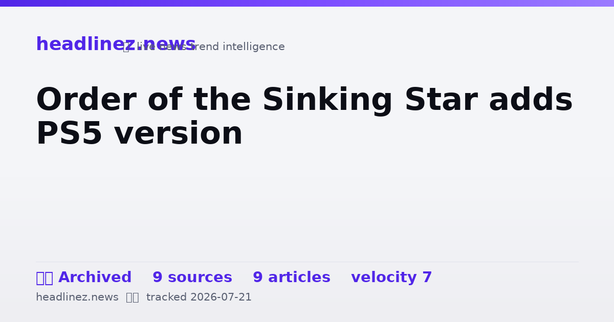Visual summary for Order of the Sinking Star adds PS5 version