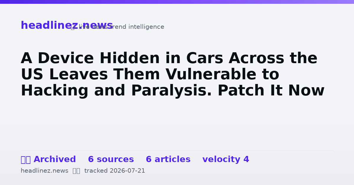 Visual summary for A Device Hidden in Cars Across the US Leaves Them Vulnerable to Hacking and Paralysis. Patch It Now