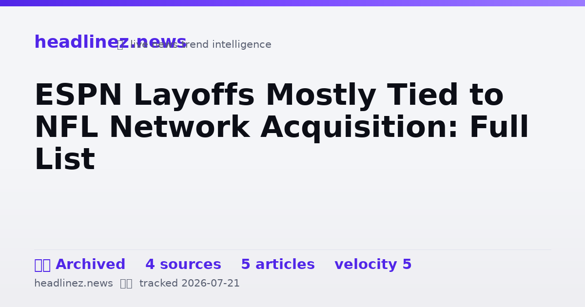 Visual summary for ESPN Layoffs Mostly Tied to NFL Network Acquisition: Full List
