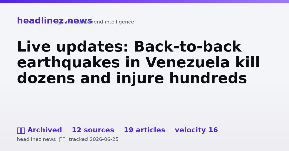 Visual summary for Live updates: Back-to-back earthquakes in Venezuela kill dozens and injure hundreds