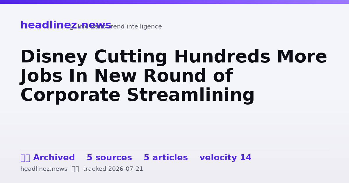 Visual summary for Disney Cutting Hundreds More Jobs In New Round of Corporate Streamlining