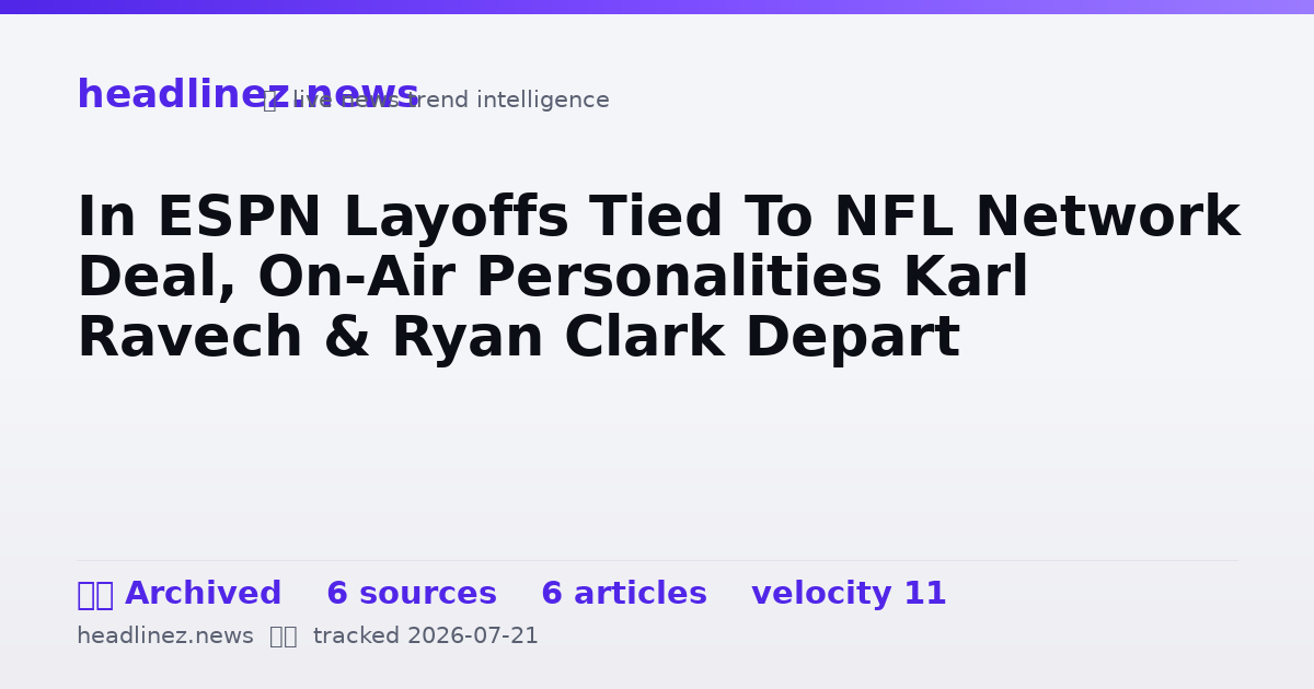 Visual summary for In ESPN Layoffs Tied To NFL Network Deal, On-Air Personalities Karl Ravech & Ryan Clark Depart