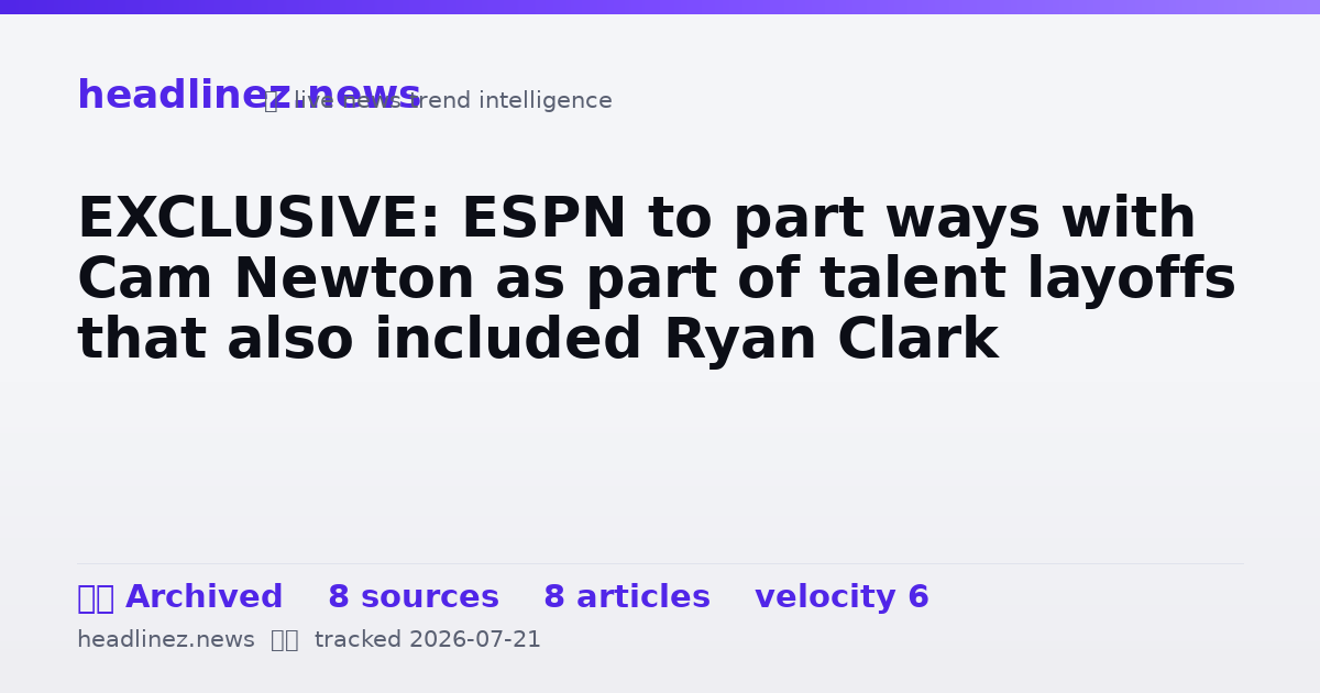 Visual summary for EXCLUSIVE: ESPN to part ways with Cam Newton as part of talent layoffs that also included Ryan Clark