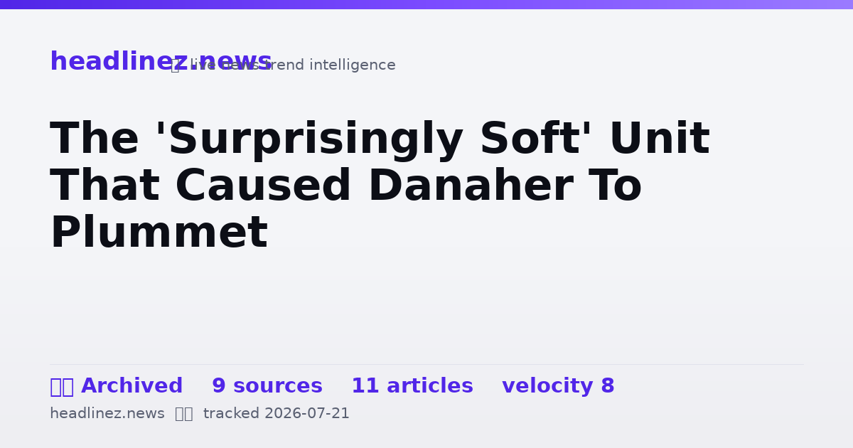Visual summary for The 'Surprisingly Soft' Unit That Caused Danaher To Plummet
