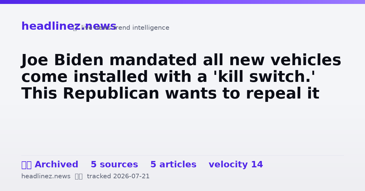 Visual summary for Joe Biden mandated all new vehicles come installed with a 'kill switch.' This Republican wants to repeal it
