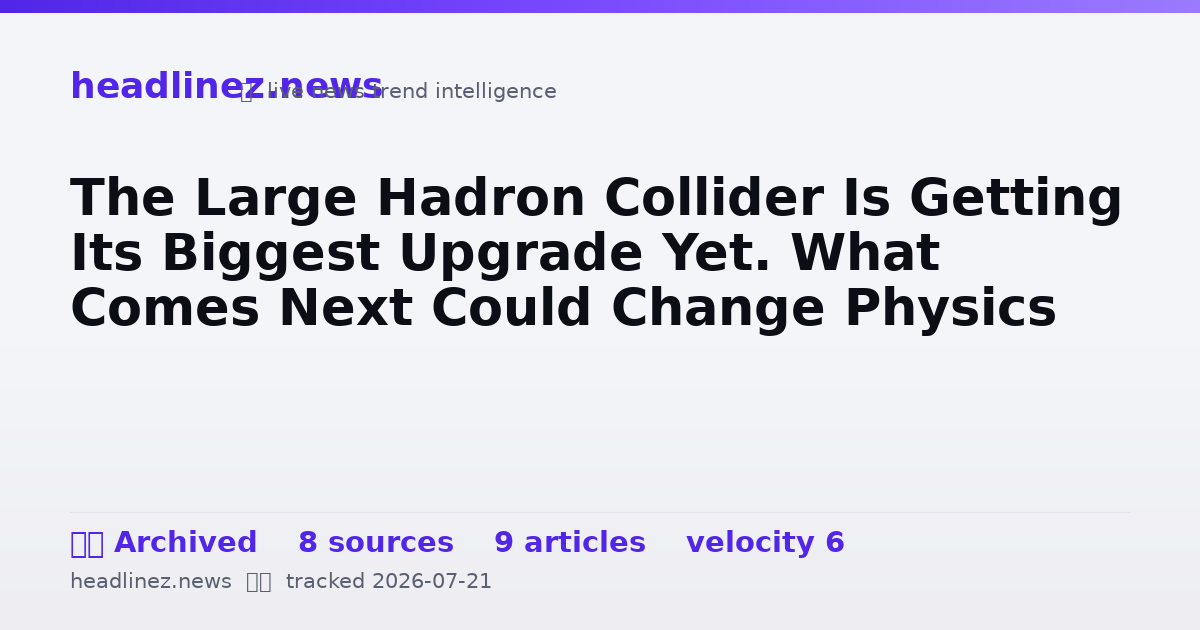 Visual summary for The Large Hadron Collider Is Getting Its Biggest Upgrade Yet. What Comes Next Could Change Physics