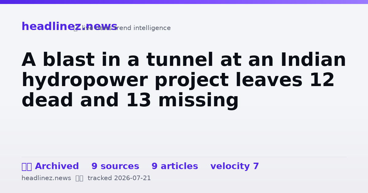 Visual summary for A blast in a tunnel at an Indian hydropower project leaves 12 dead and 13 missing