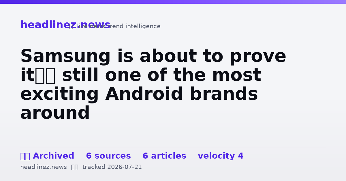 Visual summary for Samsung is about to prove it’s still one of the most exciting Android brands around
