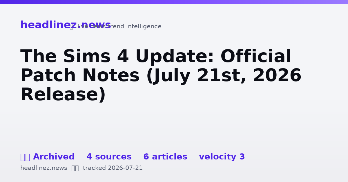 Visual summary for The Sims 4 Update: Official Patch Notes (July 21st, 2026 Release)