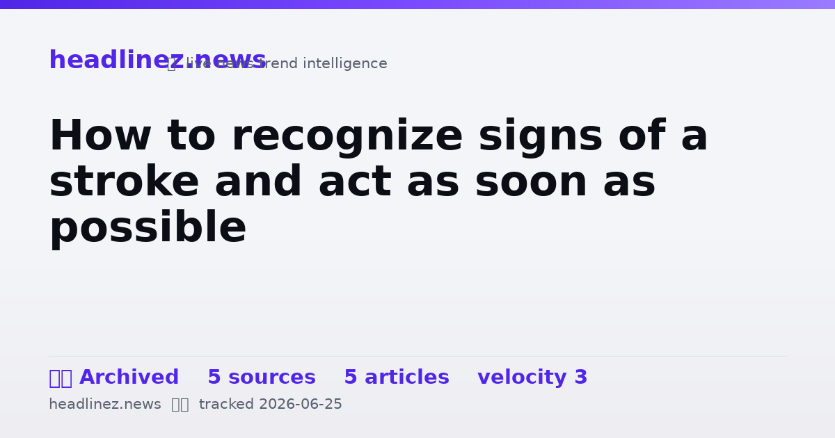 Visual summary for How to recognize signs of a stroke and act as soon as possible