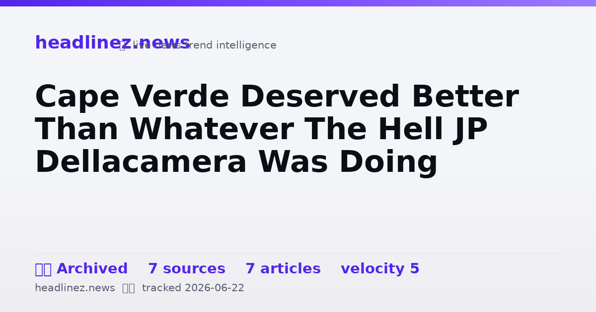 Visual summary for Cape Verde Deserved Better Than Whatever The Hell JP Dellacamera Was Doing
