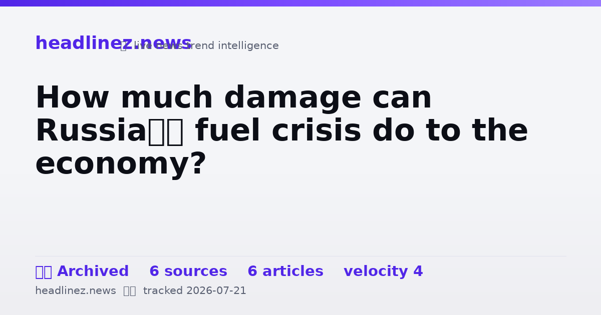 Visual summary for How much damage can Russia’s fuel crisis do to the economy?