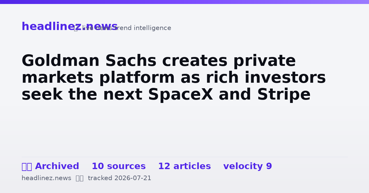 Visual summary for Goldman Sachs creates private markets platform as rich investors seek the next SpaceX and Stripe