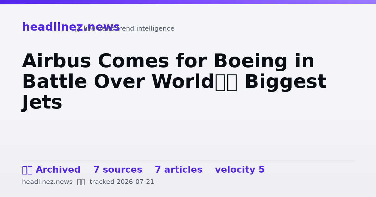 Visual summary for Airbus Comes for Boeing in Battle Over World’s Biggest Jets