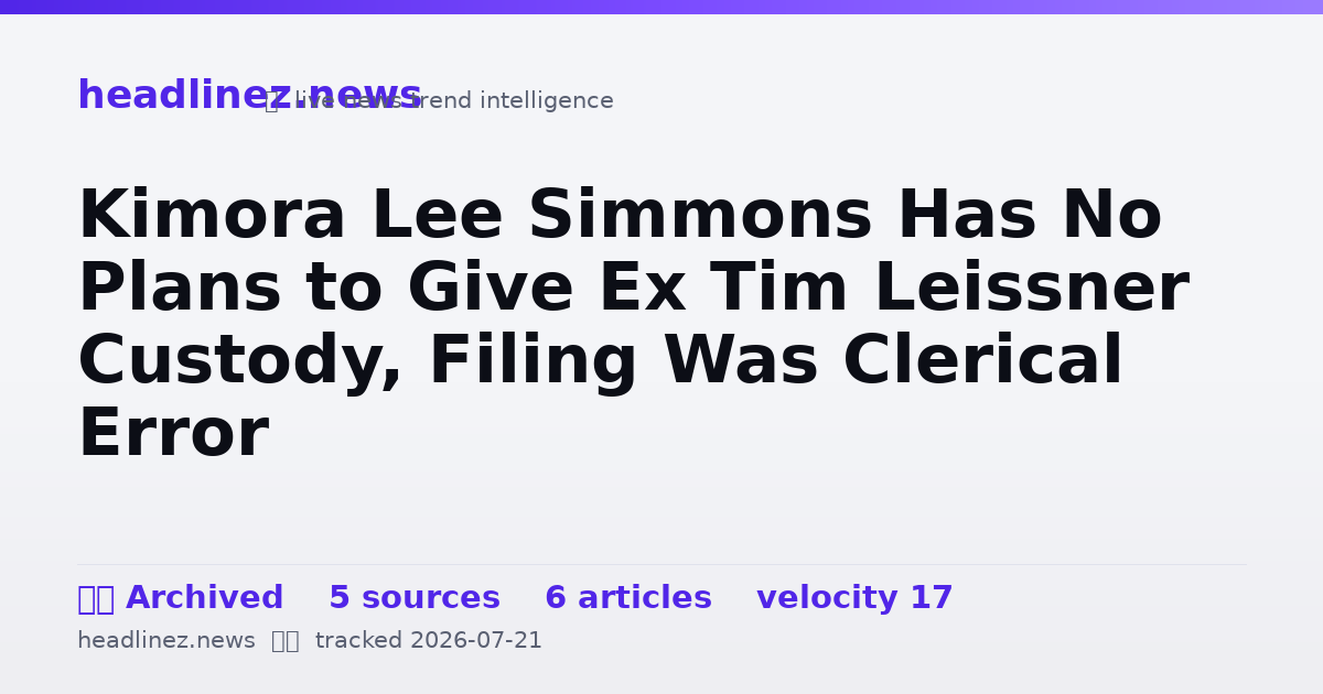 Visual summary for Kimora Lee Simmons Has No Plans to Give Ex Tim Leissner Custody, Filing Was Clerical Error