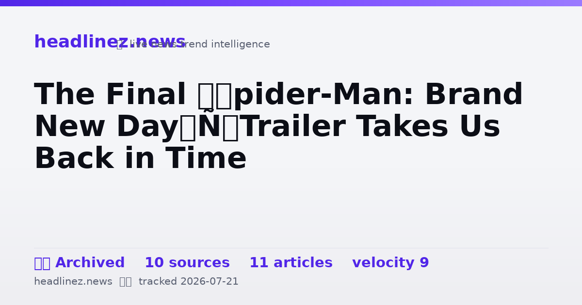 Visual summary for The Final ‘Spider-Man: Brand New Day’ Trailer Takes Us Back in Time