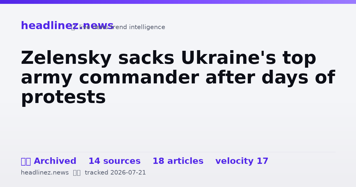 Visual summary for Zelensky sacks Ukraine's top army commander after days of protests