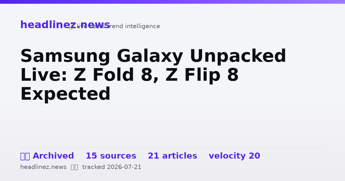 Visual summary for Samsung Galaxy Unpacked Live: Z Fold 8, Z Flip 8 Expected