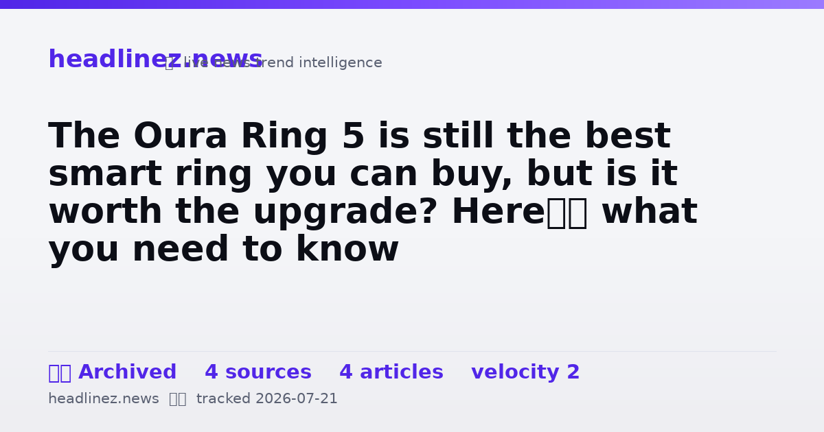 Visual summary for The Oura Ring 5 is still the best smart ring you can buy, but is it worth the upgrade? Here’s what you need to know