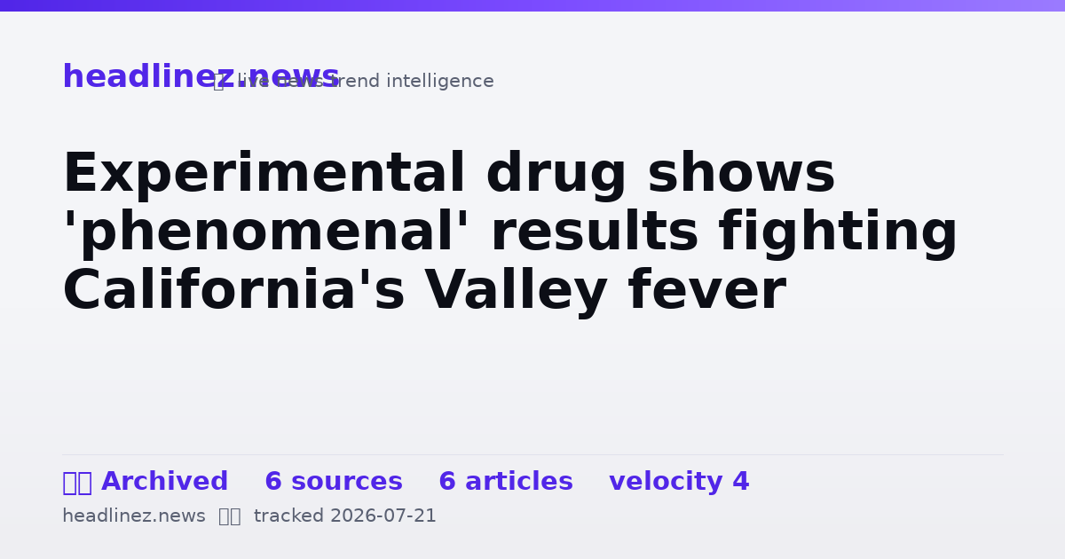 Visual summary for Experimental drug shows 'phenomenal' results fighting California's Valley fever