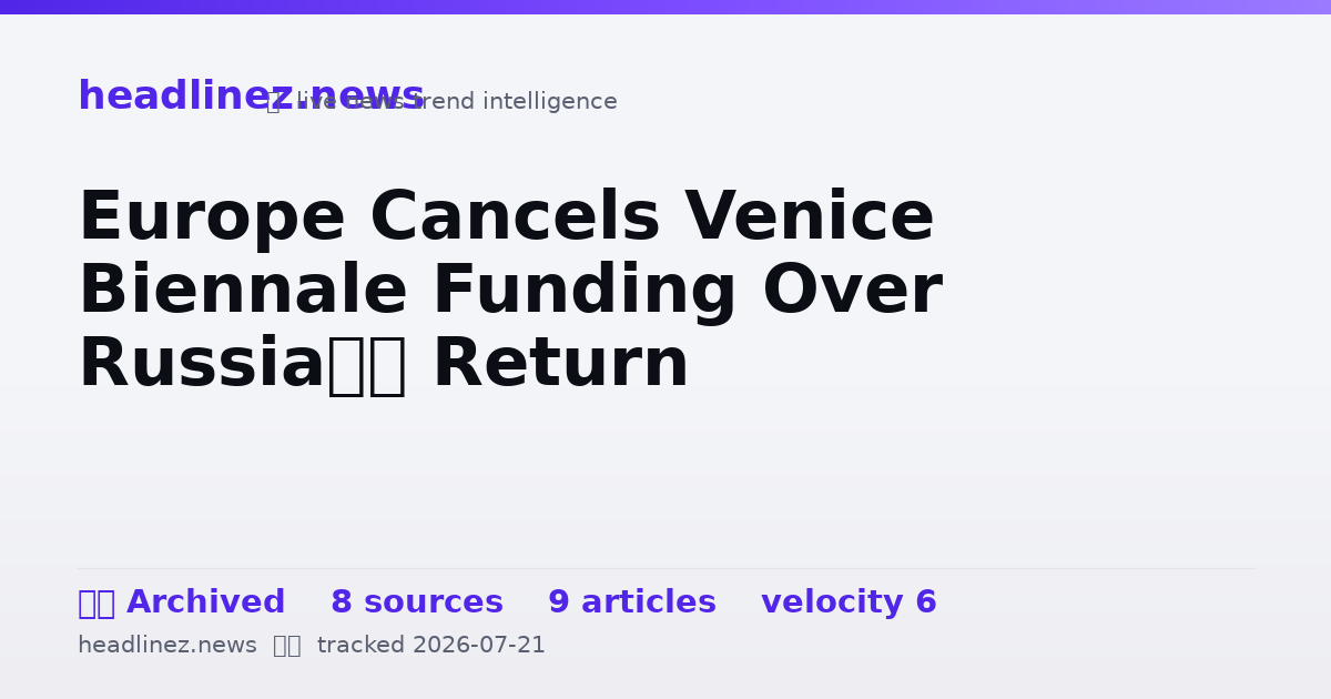 Visual summary for Europe Cancels Venice Biennale Funding Over Russia’s Return