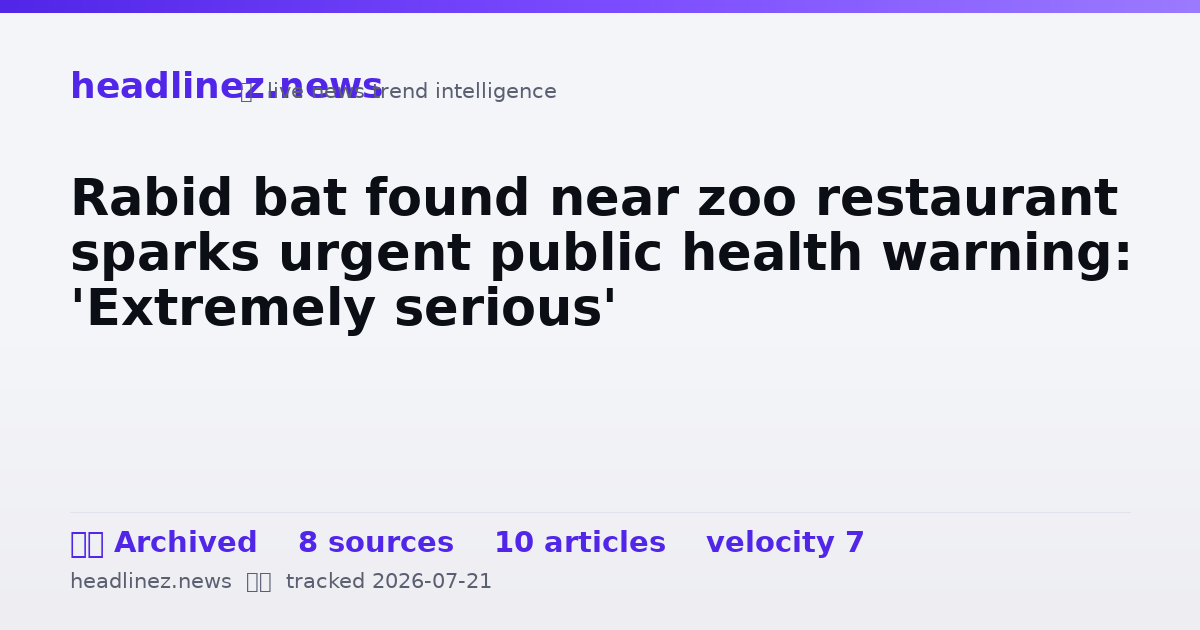 Visual summary for Rabid bat found near zoo restaurant sparks urgent public health warning: 'Extremely serious'