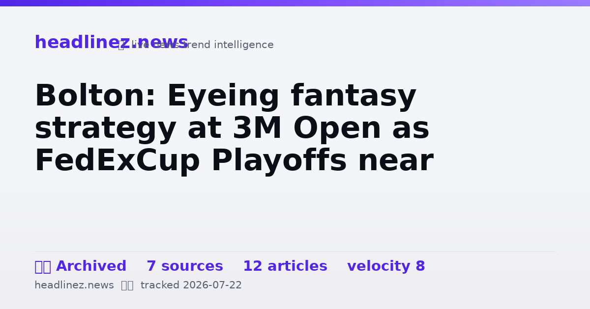 Visual summary for Bolton: Eyeing fantasy strategy at 3M Open as FedExCup Playoffs near