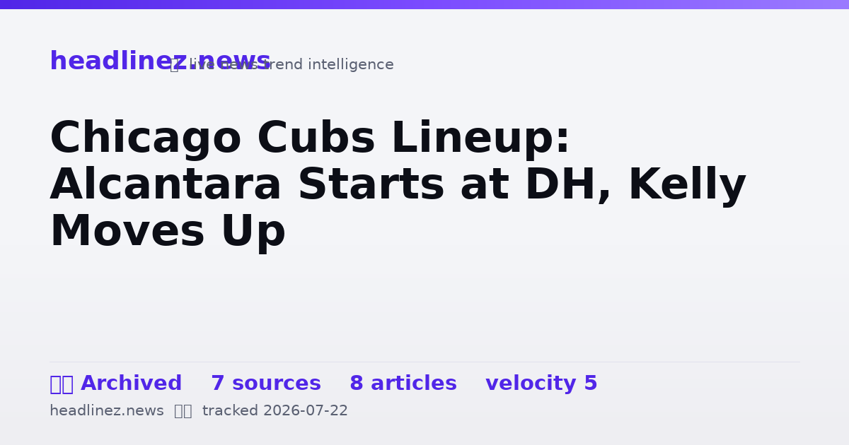 Visual summary for Chicago Cubs Lineup: Alcantara Starts at DH, Kelly Moves Up